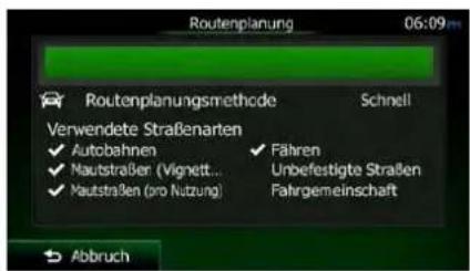 Routenplanung 06:09 Routenplanungsmethode Schnell Verwendete Straßenarten ✓ Autobahnen ✓ Fahren ✓ Mautstraße (Vignett... Unbefestigte Straßen ✓ Mautstraßen (pro Nutzung) Fahrgemeinschaft Abbruch