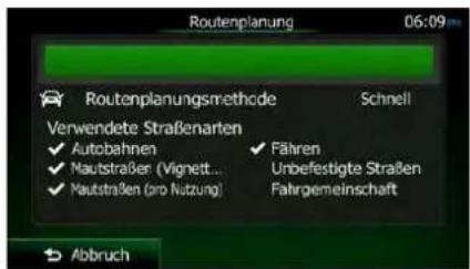 Routenplanung 06:09 Routenplanungsmethode Schnell Verwendete Straßenarten ✓ Autobahnen ✓ Fähren ✓ Mautstraße (Vignett... Unbefestigte Straßen ✓ Mautstraßen (pro Nutzung) Fahrgemeinschaft Abbruch