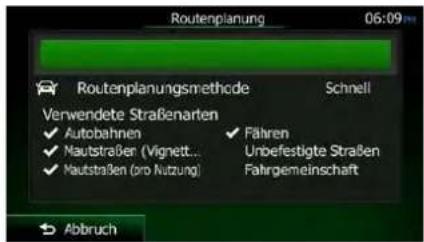 Routenplanung 06:09 Routenplanungsmethode Schnell Verwendete Straßenarten ✓ Autobahnen ✓ Fahren ✓ Mautstraße (Vignett... Unbefestigte Straßen ✓ Mautstraßen (pro Nutzung) Fahrgemeinschaft Abbruch