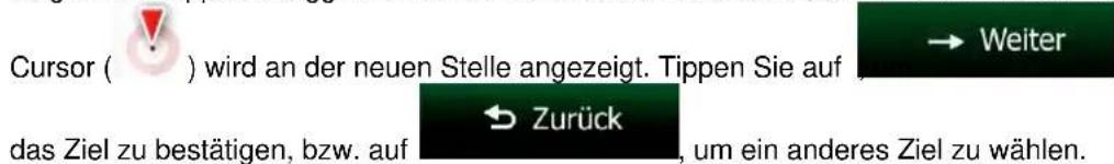 Cursor ( ) wird an der neuen Stelle angezeigt. Tippen Sie auf → Weiter das Ziel zu bestätigen, bzw. auf Zurück, um ein anderes Ziel zu wählen.