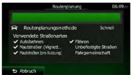 Routenplanung 06:09 Routenplanungsmethode Schnell Verwendete Straßenarten ✓ Autobahnen ✓ Mautstraße (Vignett... ✓ Mautstraßen (no Nutzung) ✓ Fähren Unbefestigte Straßen Fahrgemeinschaft Abbruch