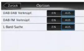 Zurück Option DAB-DAB Verknüpf. EN AUS DAB-FM Verknüpf. EN AUS L-Band-Suche EN AUS