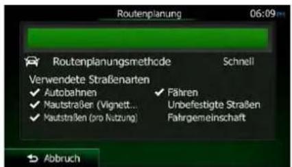 Routenplanung 06:09 Routenplanungsmethode Schnell Verwendete Straßenarten ✓ Autobahnen ✓ Nautstraße (Vignett... ✓ Nautstraßen (pro Nutzung) ✓ Fähren Unbefestigte Straßen Fahrgemeinschaft Abbruch