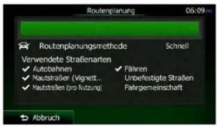 Routenplanung 06:09 Routenplanungsmethode Schnell Verwendete Straßenarten ✓ Autobahnen ✓ Fähren ✓ Nautstraße (Vignett.. Unbefestigte Straßen ✓ Nautstraßen (pro Nutzung) Fahrgemeinschaft Abbruch