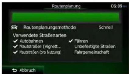 Routenplanung 06:09 Routenplanungsmethode Schnell Verwendete Straßenarten ✓ Autobahnen ✓ Fähren ✓ Mautstraße (Vignett... Unbefestigte Straßen ✓ Mautstraßen (no Nutzung) Fahrgemeinschaft Abbruch