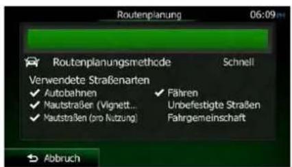 Routenplanung 06:09 Routenplanungsmethode Schnell Verwendete Straßenarten ✓ Autobahnen ✓ Fahren ✓ Nautstraßen (Vignett... Unbefestigte Straßen ✓ Nautstraßen (pro Nutzung) Fahrgemeinschaft Abbruch