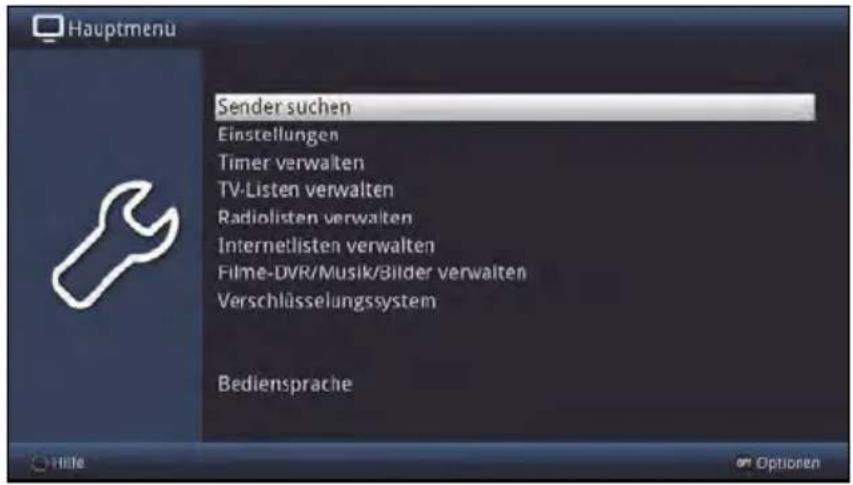 Hauptmenu Sender suchen Einstellungen Timer verwalten TV-Listen verwalten Radiolisten verwalten Internetlisten verwalten Filme-DVR/Musik/Bilder verwalten Verschlüsselungssystem Bediensprache