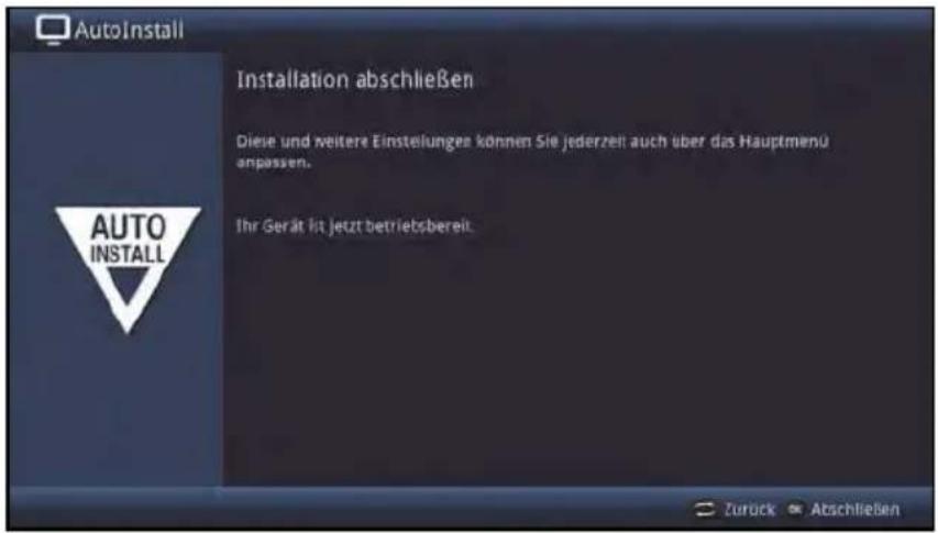 AutoInstall Installation abschließen Diese und weitere Einstellungen können Sie jederzeit auch über das Hauptmenü anpassen. Ihr Gerät ist jetzt betriebsbereit.