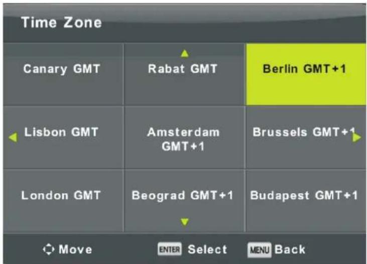 Time Zone Canary GMT Rabat GMT Berlin GMT+1 Lisbon GMT Amsterdam GMT+1 Brussels GMT+1 London GMT Beograd GMT+1 Budapest GMT+1 Move ENTER Select MENU Back
