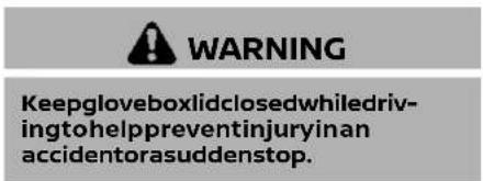 WARNING Keepgloveboxlidclosedwhiledrivingtohelppreventinjuryinan accidentorasuddenstop.