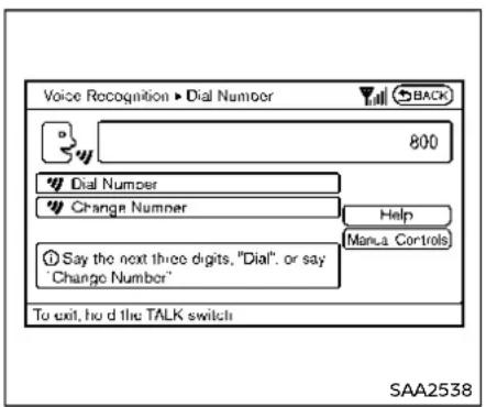 Voice Recognition ▶ Dial Number 800 Dial Number Change Number Say the next three digits, "Dial", or say 'Change Number' Help Manu. Controls To exit, hold the TALK switch SAA2538