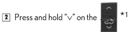 2 Press and hold "V" on the . *1