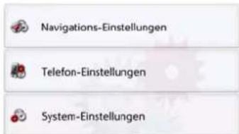 Navigations-Einstellungen Telefon-Einstellungen System-Einstellungen
