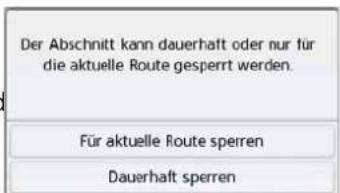 Der Abschnitt kann dauerhaft oder nur für die aktuelle Route gesperrt werden. Für aktuelle Route sperren Dauerhaft sperren