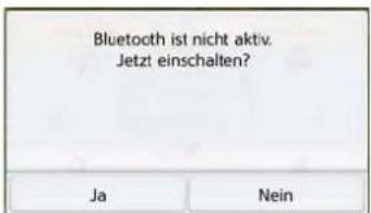Bluetooth ist nicht aktiv. Jetzt einschalten? Ja Nein