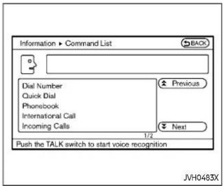 Information ► Command List BACK Dial Number Quick Dial Phonebook International Call Incoming Calls Previous Next Push the TALK switch to start voice recognition 1/2 JVH0483X