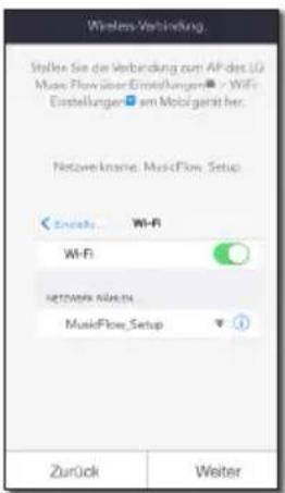 Wireless-Verbindung Stärke Sie die Verbindung zum AP des LG Music Flow über Einstellungen - Wi-Fi Einstellungen - am Mobigerat her. Netwerkname: MusicFlow_Setup Connect... Wi-Fi Wi-Fi NETWORK Nuclei MusicFlow_Setup Zurück Weiter