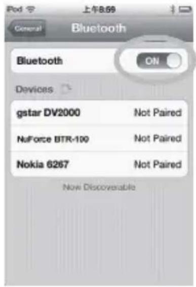 Pod 上午8:59 General Bluetooth Bluetooth ON Devices gstar DV2000 Not Paired NuForce BTR-100 Not Paired Nokia 6267 Not Paired Now Discoverable