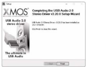 Setup XMOS® Completing the USB Audio 2.0 Stereo Driver v3.20.0 Setup Wizard USB Audio 2.0 stereo driver The ultimate in USB Audio Completing the USB Audio 2.0 Stereo Driver v3.20.0 has been installed on your computer. Click Finish to close the wizard. Finish