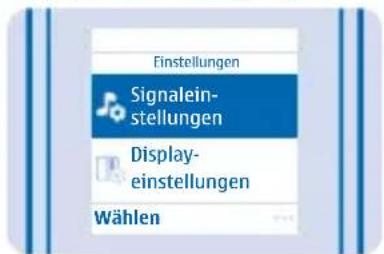 Einstellungen Signaleinstellungen Display- einstellungen Wählen