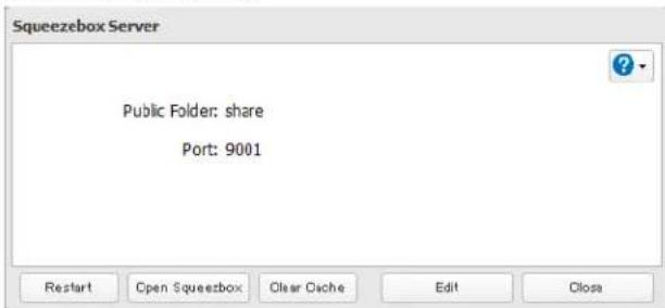 Squeezebox Server Public Folder: share Port: 9001 Restart Open Squeezebox Clear Cache Edit Close