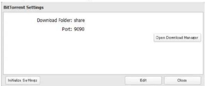 BitTorrent Settings Download Folder: share Port: 9090 Open Download Manager Initialize Settings Edit Close