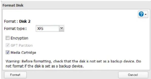 Format Disk Format : Disk 2 Format type: XFS Encryption GPT Partition Media Cartridge Warning: Before formatting, check that the disk is not set as a backup device. Do not format if the disk is set as a backup device. Format Cancel