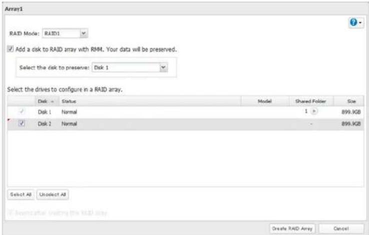 Array1 RAID Mode: RAID1 Add a disk to RAID array with RMM. Your data will be preserved. Select the disk to preserve: Disk 1 Select the drives to configure in a RAID array. Disk - Status Model Shared Folder Size Disk 1 Normal 1 > 899.9GB Disk 2 Normal - 899.9GB Select All Unselect All Create RAID Array Cancel