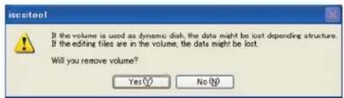 iscatool If the volume is used as dynamic disk, the data might be lost depending structure. If the editing files are in the volume, the data might be lost. Will you remove volume? Yes(Y) No(N)