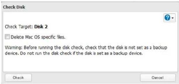 Check Disk Check Target: Disk 2 Delete Mac OS specific files. Warning: Before running the disk check, check that the disk is not set as a backup device. Do not run the disk check if the disk is set as a backup device. Check Cancel