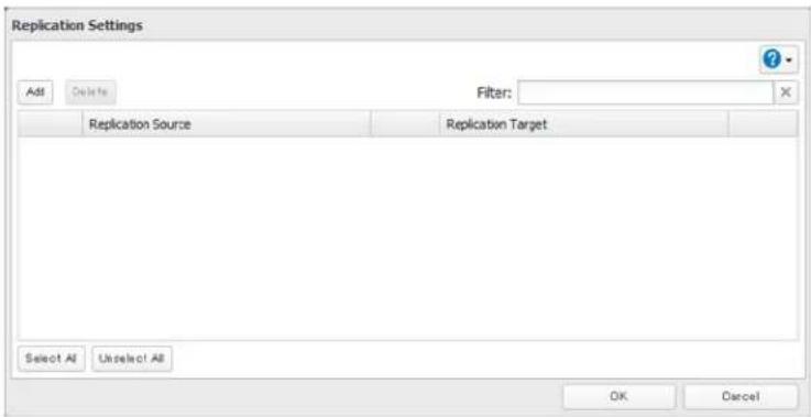 Replication Settings Add Delete Filter: Replication Source Replication Target Select All Unselect All OK Cancel