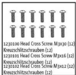 1230100 Head Cross Screw M3x30 (12) Kreuzschlitzschrauben (12) 1230101 Head Cross Screw M3x16 (12) Kreuzschlitzschrauben (12) 1230102 Head Cross Screw M3x12 (12) Kreuzschlitzschrauben (12)