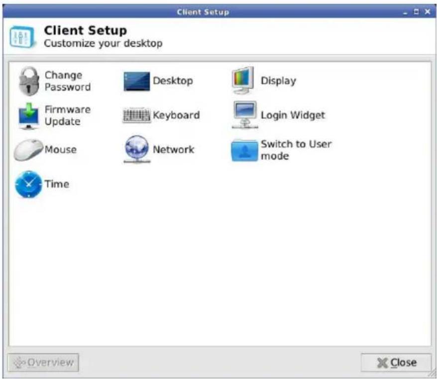 Client Setup Customize your desktop Change Password Firmware Update Mouse Time Desktop Keyboard Network Display Login Widget Switch to User mode Overview Close
