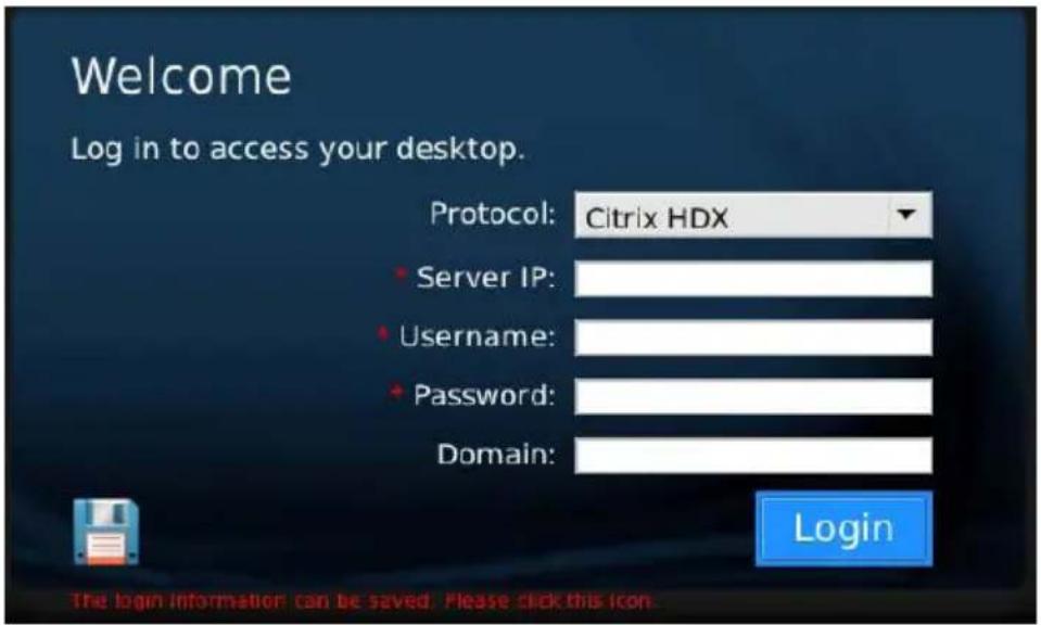 Welcome Log in to access your desktop. Protocol: Citrix HDX • Server IP: • Username: • Password: Domain: Login The login information can be saved. Please click this icon.