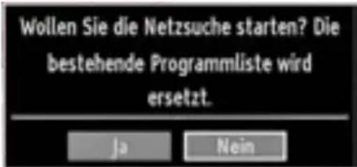 Wollen Sie die Netzsuche starten? Die bestehende Programmliste wird ersetzt. Ja Nein