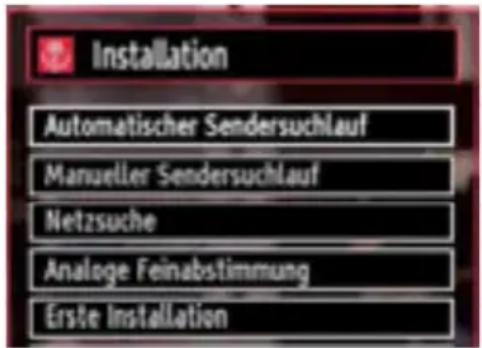 Installation Automatischer Sendersuchlauf Manueller Sendersuchlauf Netzsuche Analoge Feinabstimmung Erste Installation