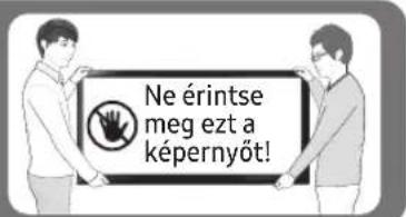 Ne érintse meg ezt a képernyőt!