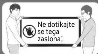 Ne dotikajte se tega zaslona!