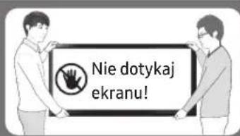 Nie dotykaj ekranu!