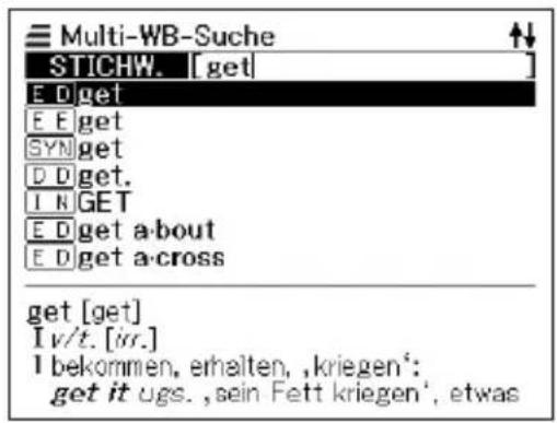 Multi-WB-Suche STICHW. [get] E D get E E get SYN get D D get. I N GET E D get a-bout E D get a-cross get [get] I v/t. [iv.] I bekommen, erhalten, ,kriegen': get it ugs.,sein Fett kriegen', etwas