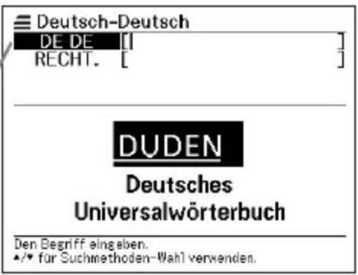 Deutsch-Deutsch DE DE [ ] RECHT. [ ] DUDEN Deutsches Universalwörterbuch Den Begriff eingeben. •/• für Suchmethoden-Wahl verwenden.