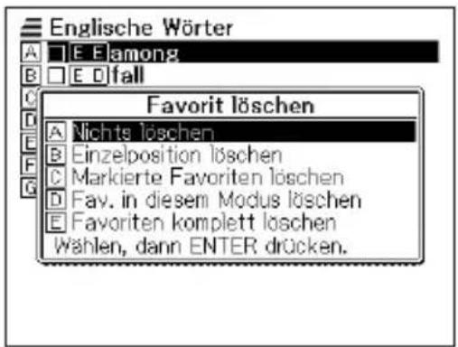 Englische Wörter A □ E Flamong B □ E D fall C D E F G Favorit löschen A Nichts löschen B Einzelposition löschen C Markierte Favoriten löschen D Fav. in diesem Modus löschen E Favoriten komplett löschen Wählen, dann ENTER drücken.