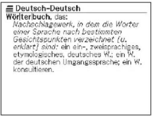 Deutsch-Deutsch Wörterbuch, das: Nachschlagewerk, in dem die Worter einer Sprache nach bestimmten Gesichtspunkten verzeichnet [u. erklart] sind: ein ein-, zweisprachiges, etymologisches, deutsches W.; ein W. der deutschen Umgangssprache; ein W. konsultieren.