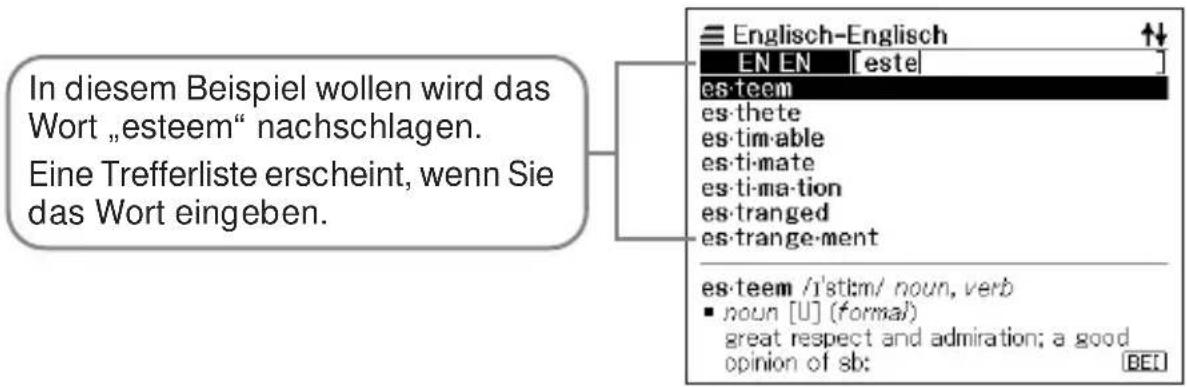 In diesem Beispiel wollen wird das Wort „esteem“ nachschlagen. Eine Trefferliste erscheint, wenn Sie das Wort eingeben. Englisch-Englisch EN EN [este] es-teem es-thete es-tim-able es-ti-mate es-ti-ma-tion es-tranged es-trange-ment es-teem /ɪ'stɪm/ noun, verb ▪ noun [U] (formal) great respect and admiration; a good opinion of sb: [BEI]
