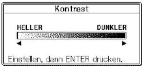 Kontrast HELLER DUNKLER Einstellen, dann ENTER drücken.