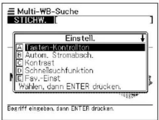 Multi-WB-Suche STICHW. Einstell. A Tasten-Kontrollton B Autom. Stromabsch. C Kontrast D Schnellsuchfunktion E Fav.-Einst Wahlen, dann ENTER drucken. Begriff eingeben, dann ENTER drucken.