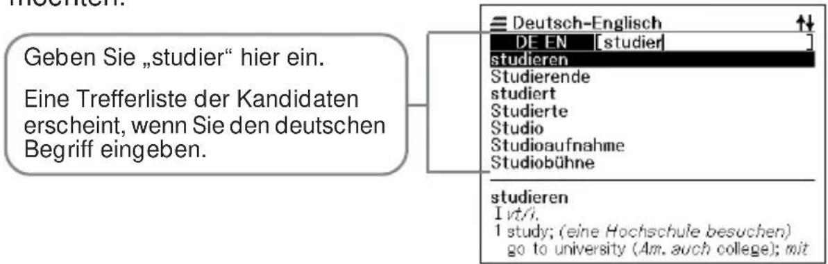 Geben Sie „studier“ hier ein. Eine Trefferliste der Kandidaten erscheint, wenn Sie den deutschen Begriff eingeben. Deutsch-Englisch DE EN [studier] studieren Studierende studiert Studierte Studio Studioaufnahme Studiobühne studieren I vt/1. 1 study; (eine Hochschule besuchen) go to university (Am. auch college); mit