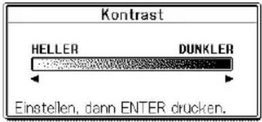 Kontrast HELLER DUNKLER Einstellen, dann ENTER drucken.