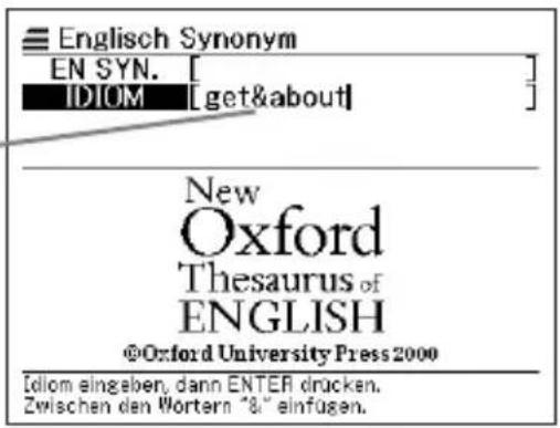 Englisch Synonym EN SYN. [ ] IDIOM [get&about] New Oxford Thesaurus of ENGLISH ©Oxford University Press 2000 Idiom eingeben, dann ENTER drücken. Zwischen den Wörtern "8" einfügen.