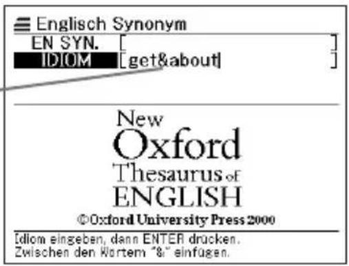 Englisch Synonym EN SYN. [ ] IDIOM [get&about] New Oxford Thesaurus of ENGLISH ©Oxford University Press 2000 Idiom eingeben, dann ENTER drucken. Zwischen den Wortem "8" einfugen.